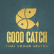 Good Catch | Thai Urban Bistro