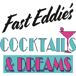 Fast eddies cocktail and dreams llc