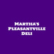 Martha's Pleasantville Deli