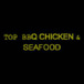 TOP BBQ CHICKEN AND SEAFOOD