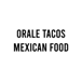 Orale Tacos