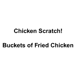 Chicken Scratch! Buckets of Fried Chicken