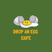 Drop An Egg Cafe