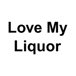 Love My Liquor