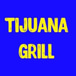 Tijuana grill