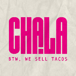 CHALA TAQUERIA