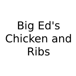 Big Ed's Chicken and Ribs