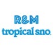 R&M Tropical Sno LLC