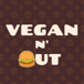 Vegan N' Out