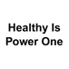 Healthy Is Power One