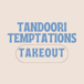 Tandoori Temptations Takeout