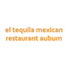 El Tequila Mexican Restaurant in Auburn