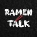 Ramen Talk