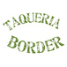 Taqueria Border