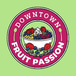 Downtown Fruit Passion