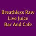 Breathless Raw Live Juice Bar And Cafe