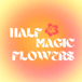 Half Magic Flowers