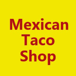 Mexican Taco Shop