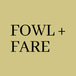 Fowl & Fare