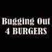 Bugging Out 4 Burgers