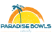 Paradise Bowls