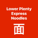 Lower Plenty Express Noodles