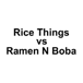 RiceThings VS Ramen N Boba