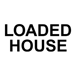 Loaded House