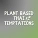 Plant Based Thai Temptations