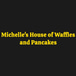 Michelle's House of Waffles and Pancakes