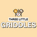 Three Little Griddles