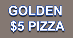 Golden $5 Pizza