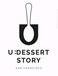 U :Dessert Story