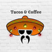 Tacos and Coffee