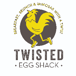 The Twisted Egg Shack