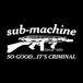 Sub Machine