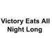 Victory Eats All Night Long