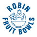 Robin Fruit Bowls