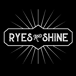 Ryes N Shine