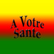 A Votre Sante