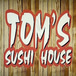 Tom’s Sushi House