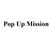 Pop Up Mission