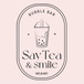 Say Tea & Smile