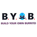 B.Y.O.B ( Build Your Own Burrito)