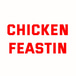 Chicken Feastin