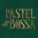 Pastel & Bossa