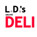 L.D.'s secret DELI