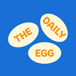 The Daily Egg