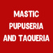 Mastic Pupuseria And Taqueria