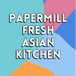 PaperMill Fresh Asian Kitchen